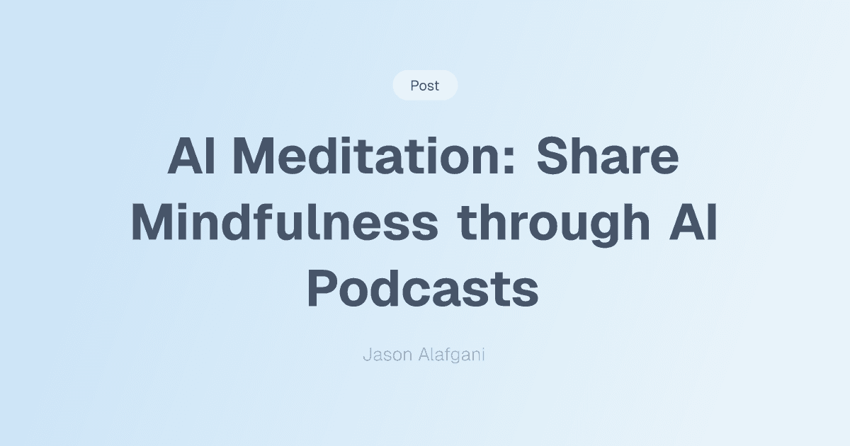 AI Meditation: Share Mindfulness through AI Podcasts