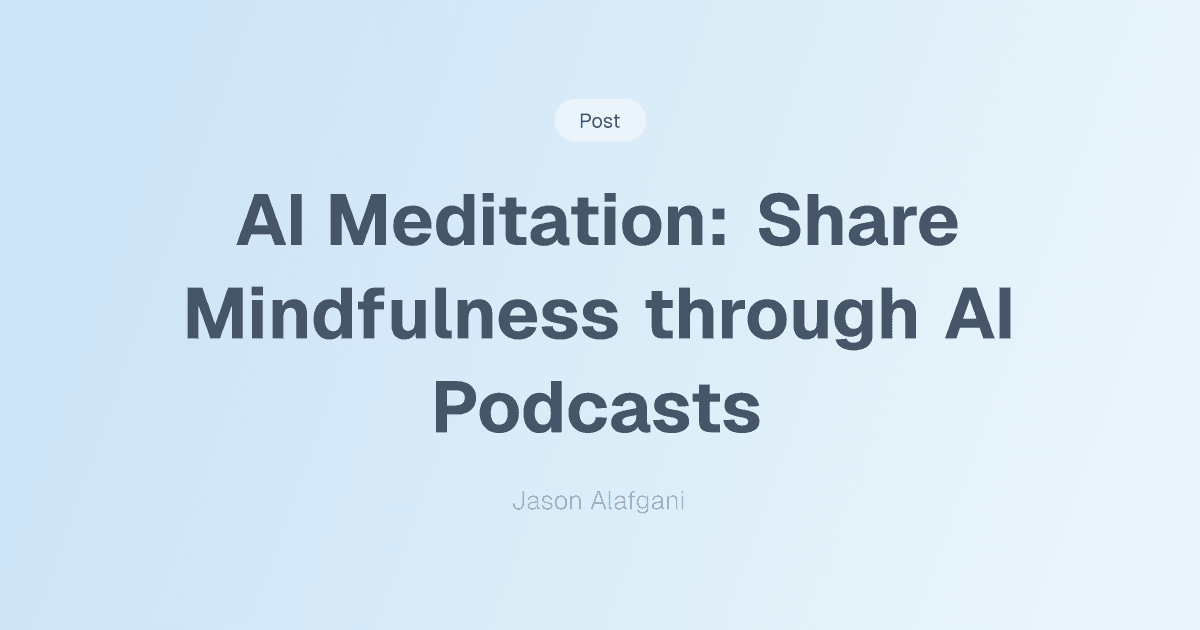 AI Meditation: Share Mindfulness through AI Podcasts
