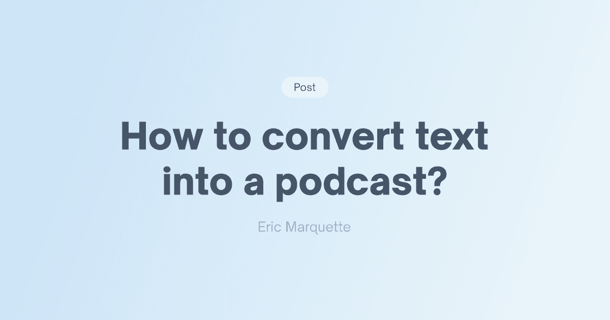 How to convert text into a podcast?