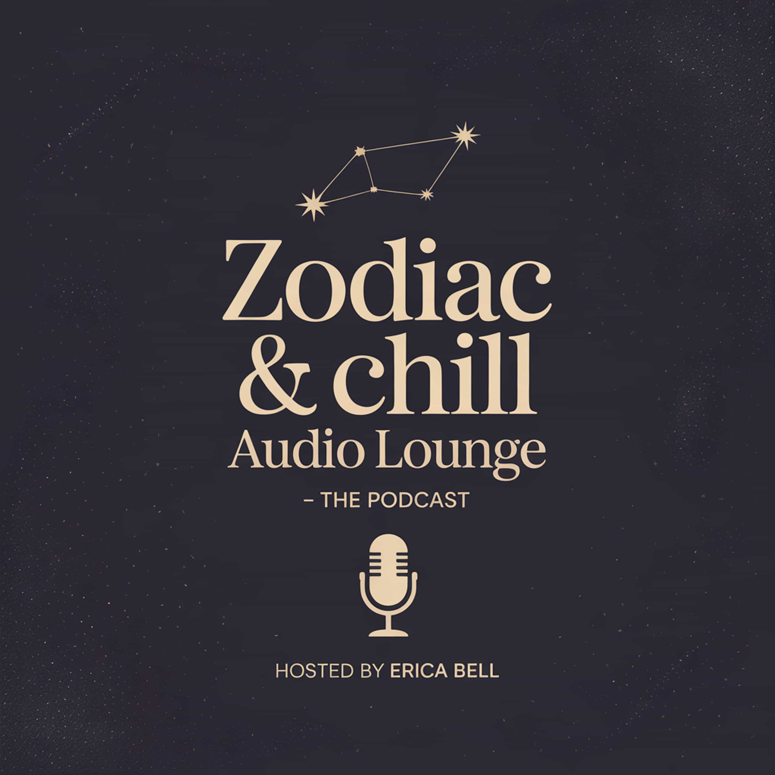 Zodiac & Chill Audio Lounge — The Podcast