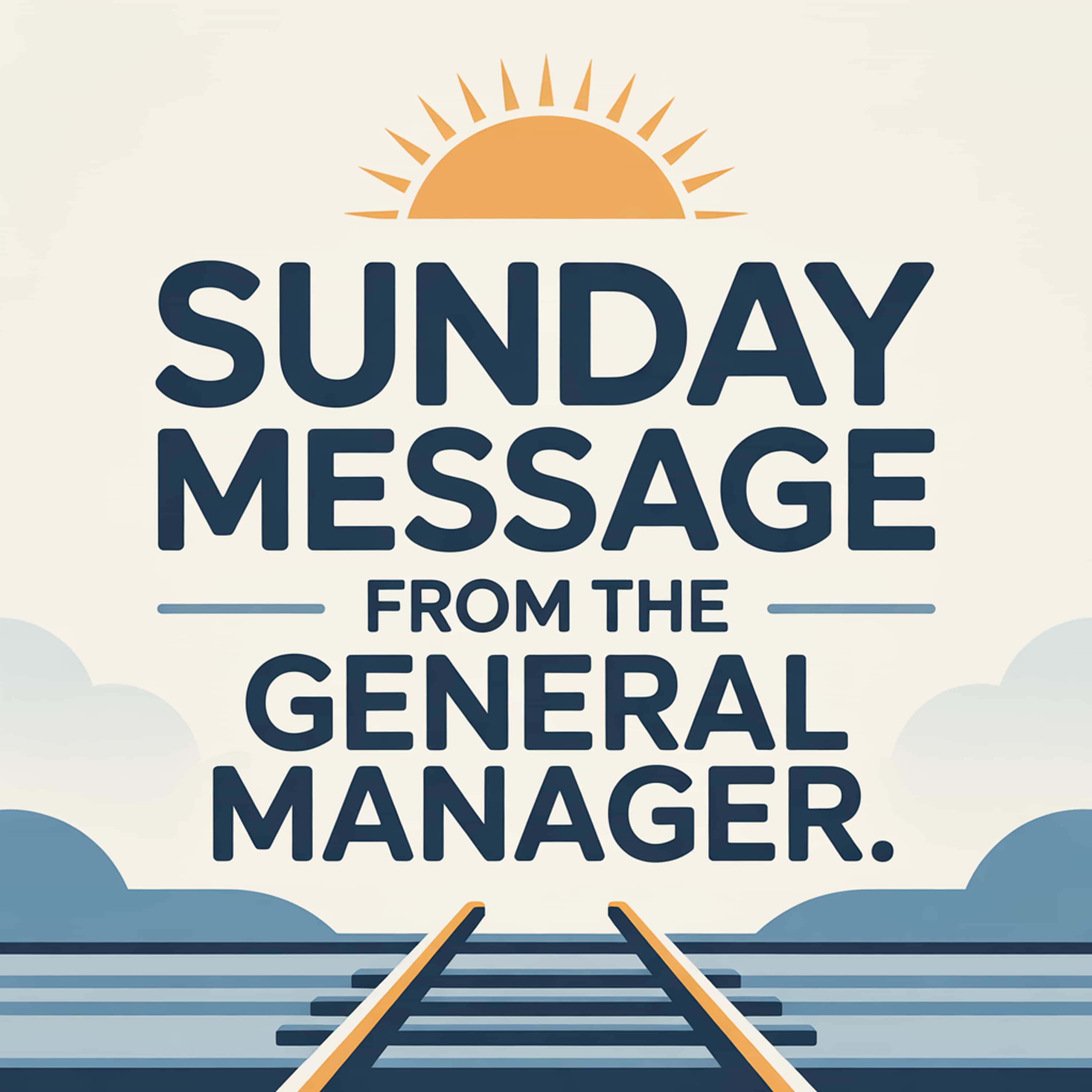 Sunday Message from the General Manager