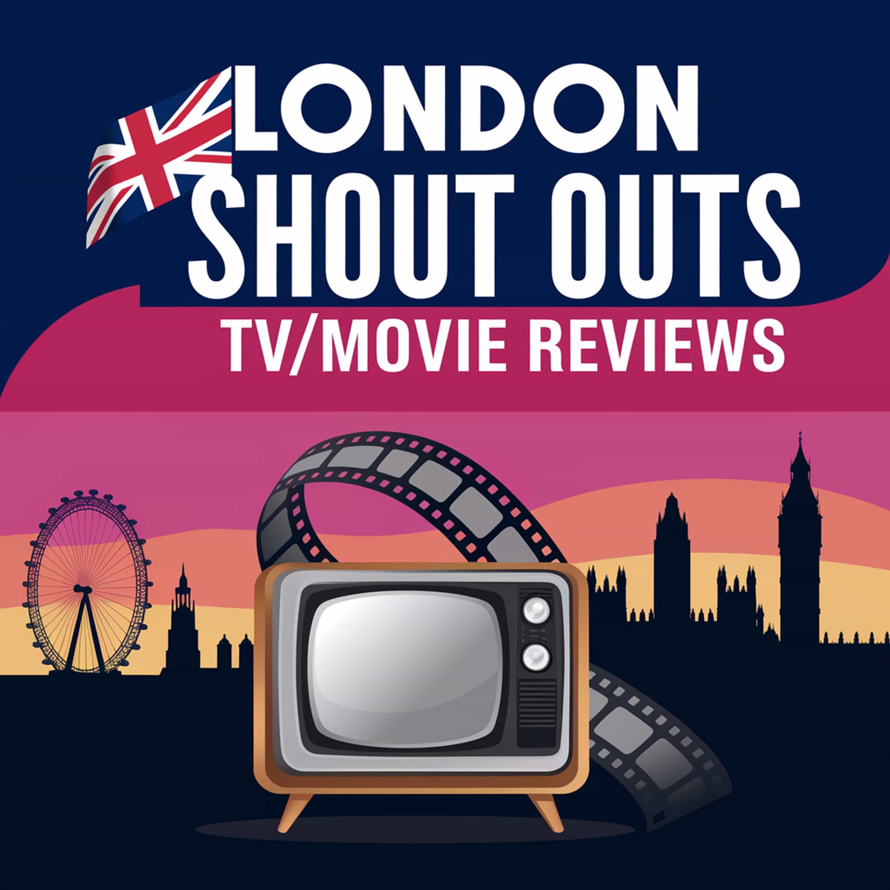 London Shout Outs Tv/Movie Reviews
