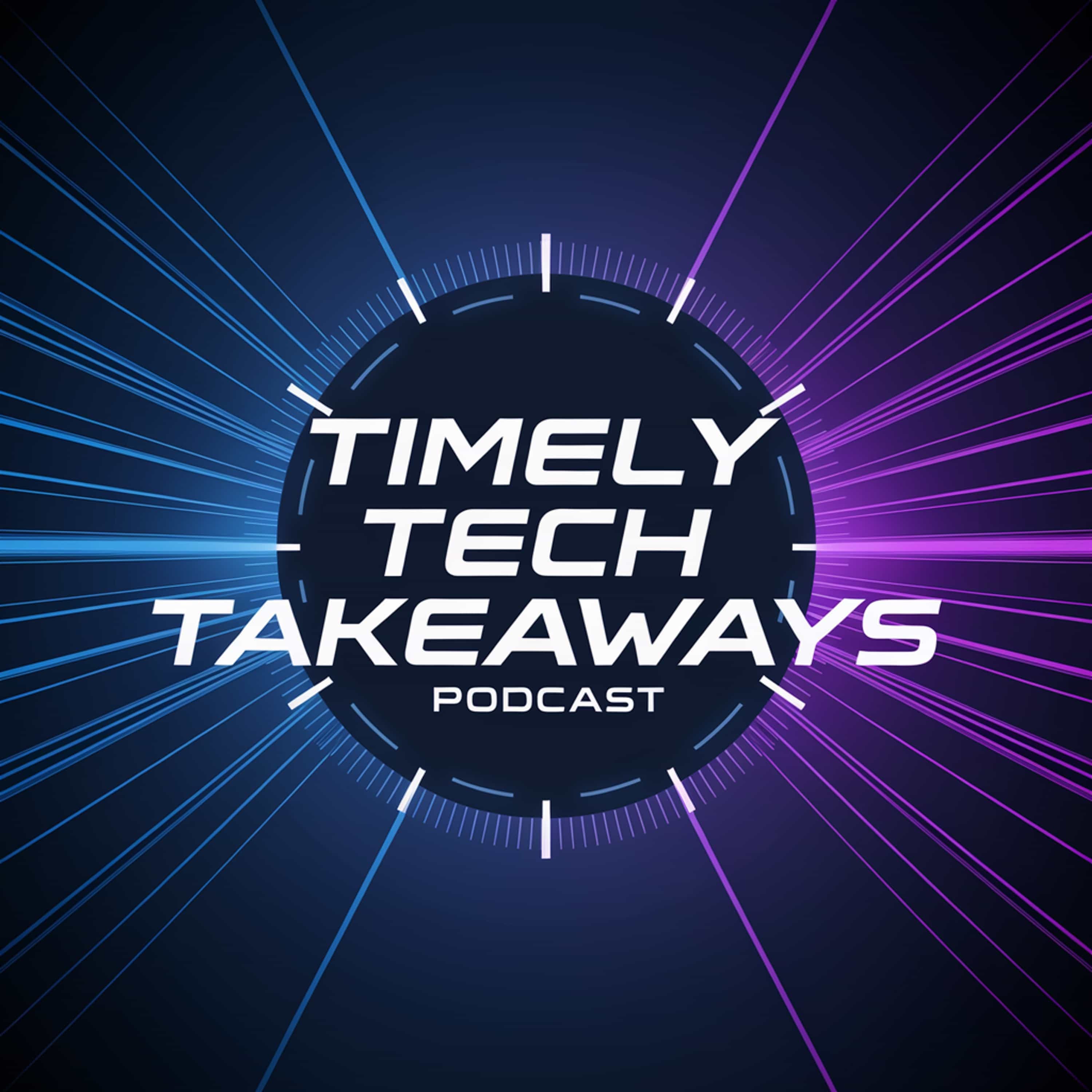 Timely Tech Takeaways
