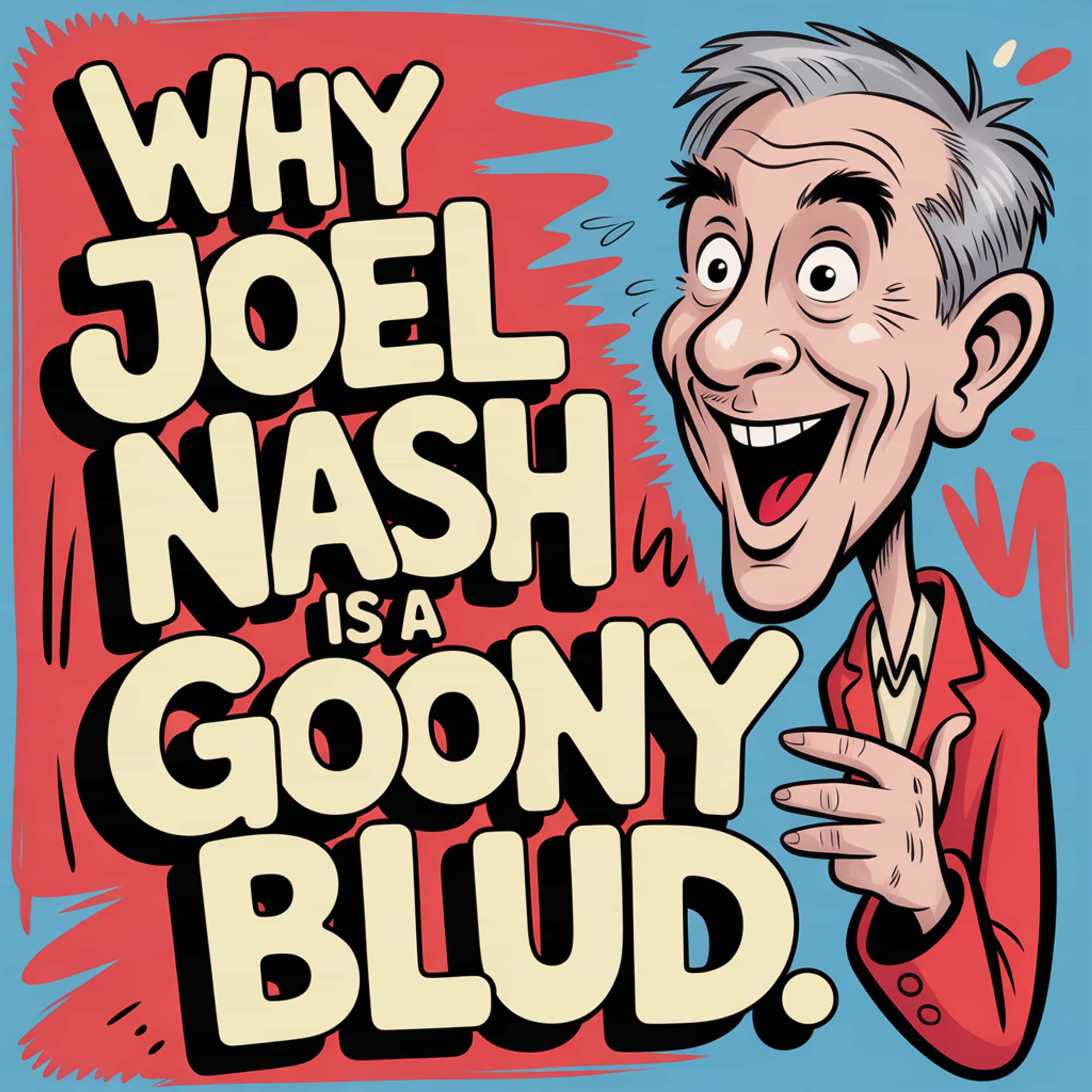 Why Joel Nash is a goony blud