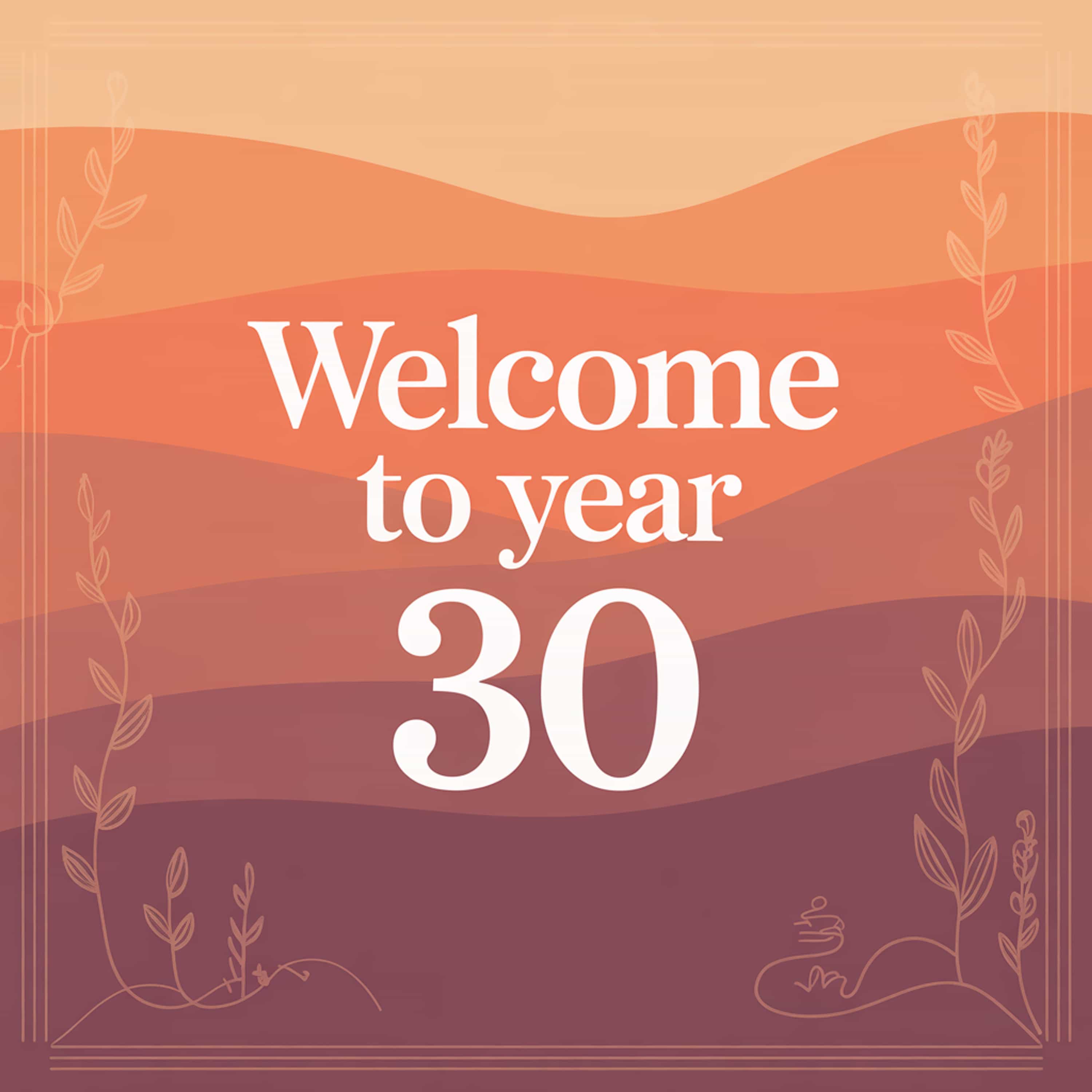 Welcome to year 30
