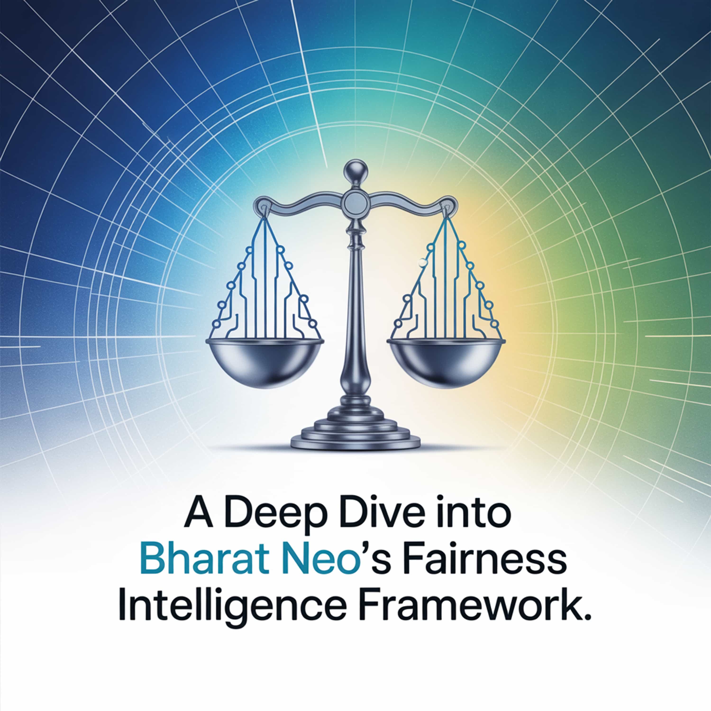 A Deep Dive into Bharat Neo's Fairness Intelligence Framework