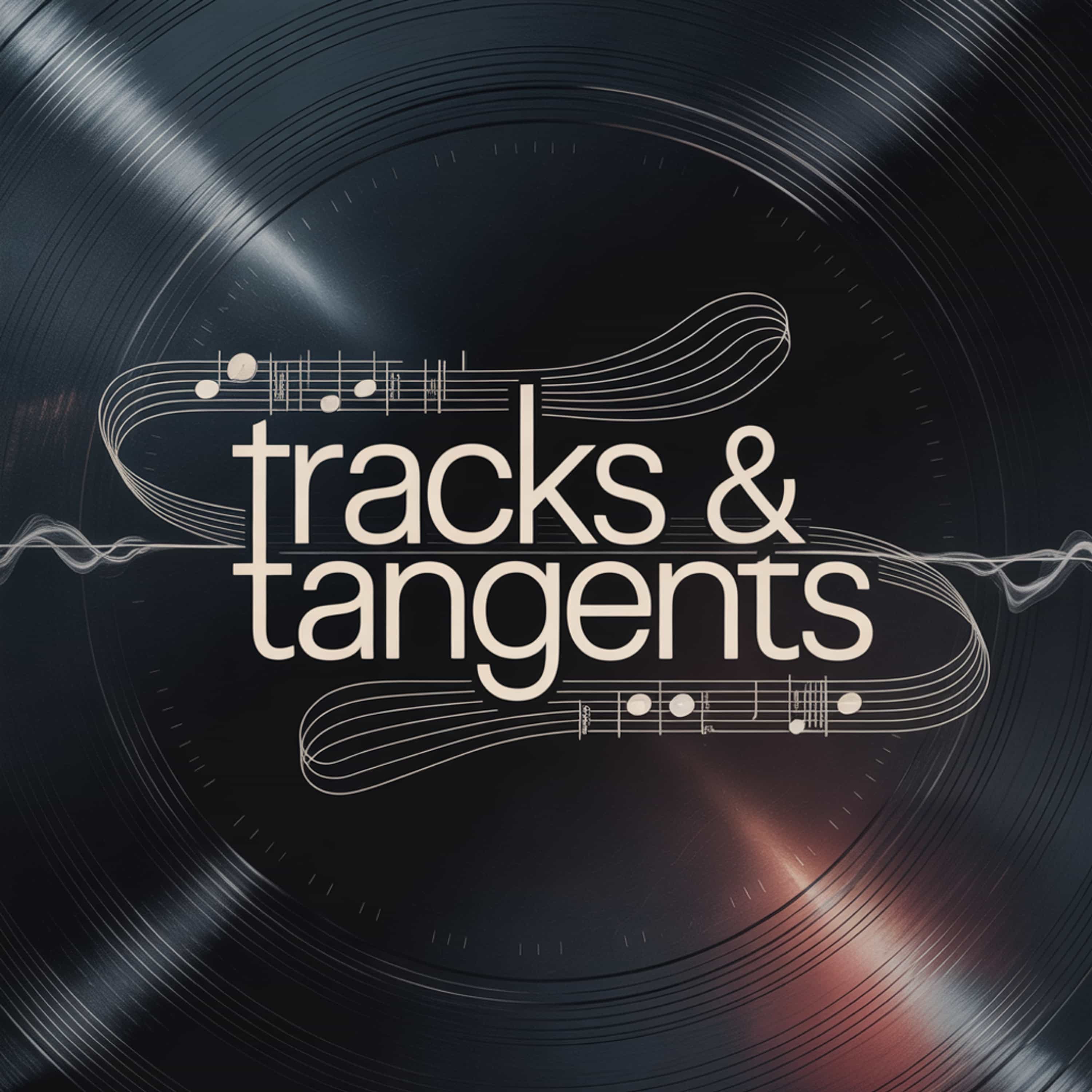 Tracks & Tangents