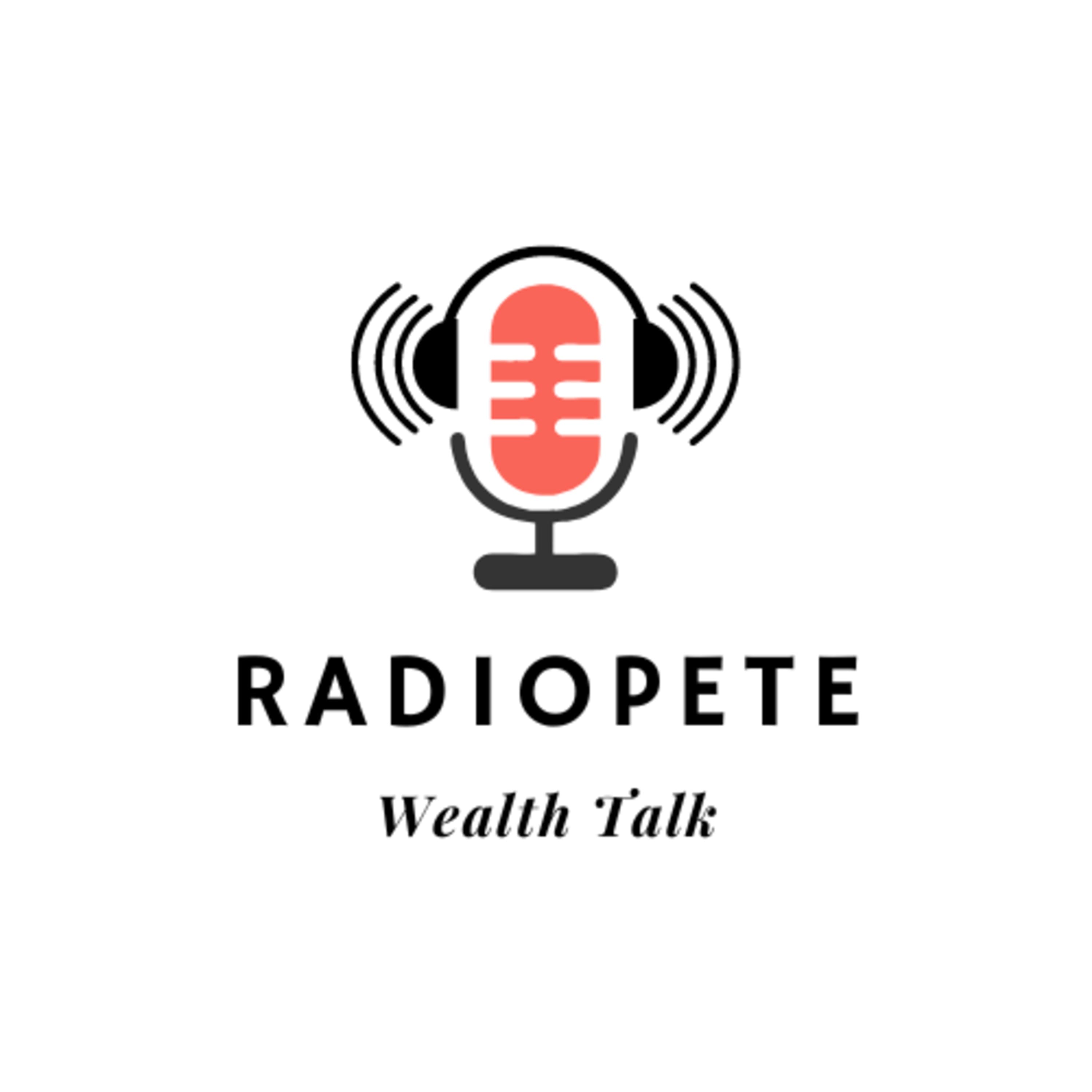 Radio Pete's Wealth Talk