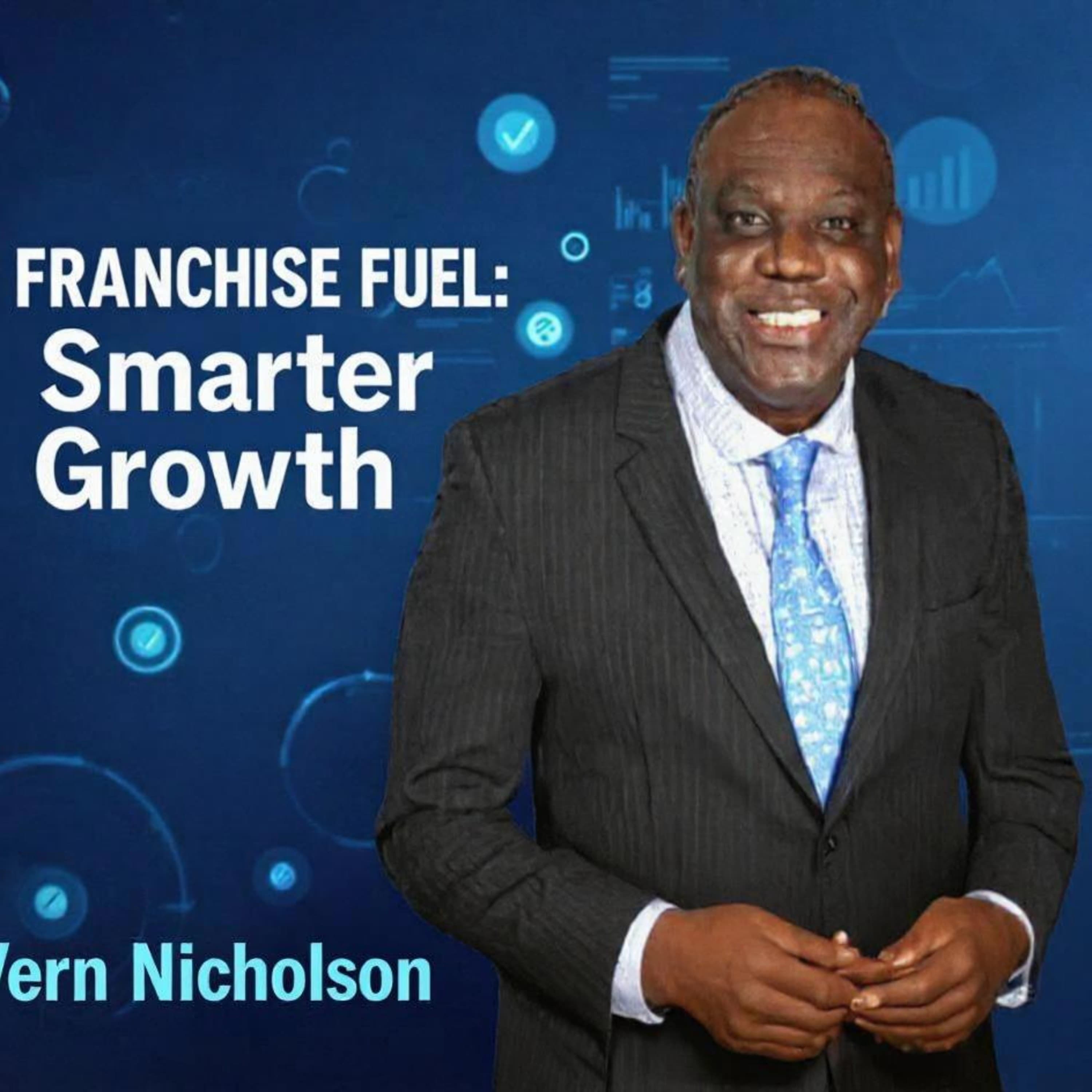 Franchise Fuel: Smarter Growth, with Vern Nicholson